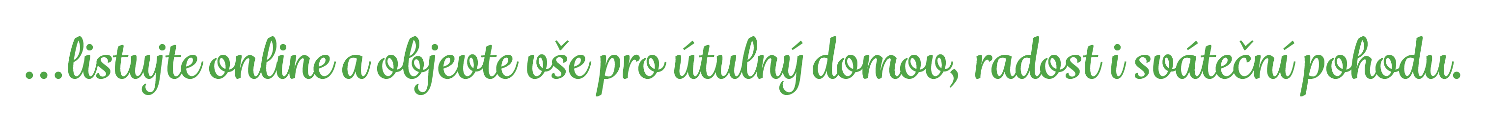 …listujte online a objevte v e pro tuln  domov, radost i sv te n  pohodu.
