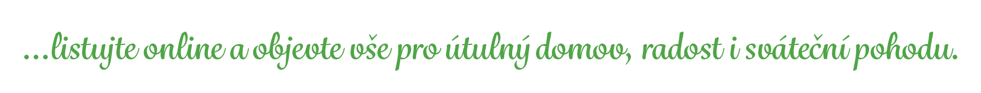 …listujte online a objevte v e pro tuln  domov, radost i sv te n  pohodu.