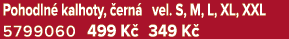 Pohodln kalhoty,  ern  vel. S, M, L, XL, XXL 5799060 499 K  349 K 