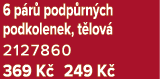 6 p r podp rn ch podkolenek, t lov  2127860 369 K  249 K 