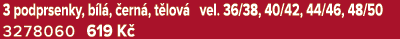 3 podprsenky, b l , ern , t lov  vel. 36/38, 40/42, 44/46, 48/50 3278060 619 K 