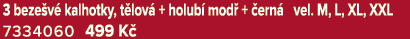 3 beze v kalhotky, t lov  + holub  mod  +  ern  vel. M, L, XL, XXL 7334060 499 K 