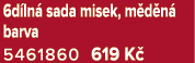 6d ln sada misek, m d n  barva 5461860 619 K 