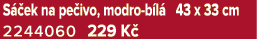S ek na pe ivo, modro b l  43 x 33 cm 2244060 229 K 