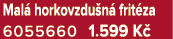 Mal horkovzdu n  frit za 6055660 1.599 K 