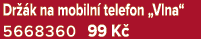 Dr k na mobiln  telefon „Vlna“ 5668360 99 K 