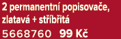 2 permanentn popisova e, zlatav  + st  b it  5668760 99 K 