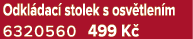 Odkl dac stolek s osv tlen m 6320560 499 K 