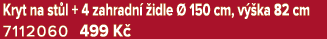 Kryt na st l + 4 zahradn  idle   150 cm, v  ka 82 cm 7112060 499 K 