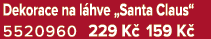 Dekorace na l hve „Santa Claus“ 5520960 229 K 159 K 