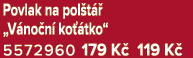 Povlak na pol t  „V no n  ko  tko“ 5572960 179 K  119 K 