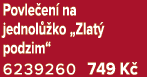 Povle en na jednol  ko „Zlat  podzim“ 6239260 749 K 