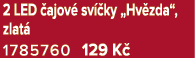 2 LED ajov  sv  ky „Hv zda“, zlat  1785760 129 K 