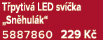 T pytiv LED sv  ka „Sn hul k“ 5887860 229 K 