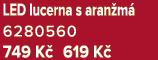 LED lucerna s aran m 6280560 749 K  619 K 