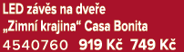 LED z v s na dve e „Zimn krajina“ Casa Bonita 4540760 919 K  749 K 