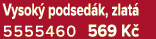 Vysok podsed k, zlat  5555460 569 K 