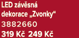 LED z v sn dekorace „Zvonky“ 3882660 319 K  249 K 