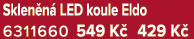 Sklen n LED koule Eldo 6311660 549 K  429 K 