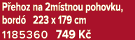 P ehoz na 2m stnou pohovku, bord 223 x 179 cm 1185360 749 K 