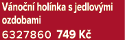 V no n hol nka s jedlov mi ozdobami 6327860 749 K 