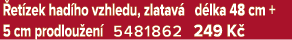  et zek had ho vzhledu, zlatav d lka 48 cm + 5 cm prodlou en  5481862 249 K 