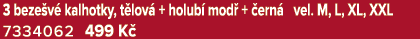3 beze v kalhotky, t lov  + holub  mod  +  ern  vel. M, L, XL, XXL 7334062 499 K 