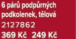 6 p r podp rn ch podkolenek, t lov  2127862 369 K  249 K 
