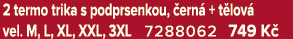 2 termo trika s podprsenkou, ern  + t lov  vel. M, L, XL, XXL, 3XL 7288062 749 K 