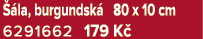  la, burgundsk  80 x 10 cm 6291662 179 K 