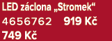 LED z clona „Stromek“ 4656762 919 K 749 K 
