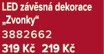 LED z v sn dekorace „Zvonky“ 3882662 319 K  219 K 