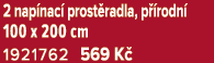2 nap nac prost radla, p  rodn  100 x 200 cm 1921762 569 K 
