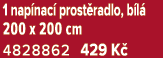 1 nap nac prost radlo, b l  200 x 200 cm 4828862 429 K 