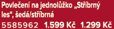 Povle en na jednol  ko „St  brn  les“,  ed /st  brn  5585962 1.599 K  1.299 K 