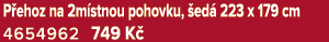 P ehoz na 2m stnou pohovku, ed  223 x 179 cm 4654962 749 K 