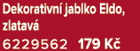 Dekorativn jablko Eldo, zlatav  6229562 179 K 