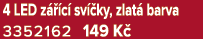 4 LED z  c  sv  ky, zlat  barva 3352162 149 K 