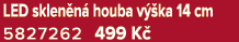 LED sklen n houba v  ka 14 cm 5827262 499 K 