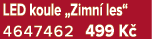 LED koule „Zimn les“ 4647462 499 K 