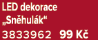 LED dekorace „Sn hul k“ 3833962 99 K 