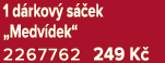 1 d rkov s  ek „Medv dek“ 2267762 249 K 