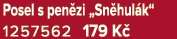 Posel s pen zi „Sn hul k“ 1257562 179 K 
