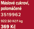 M slov cukrov , polom  en  3519962 922.50 K /1 kg 369 K 