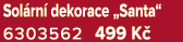 Sol rn dekorace „Santa“ 6303562 499 K 