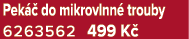 Pek  do mikrovlnn  trouby 6263562 499 K 
