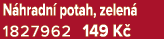 N hradn potah, zelen  1827962 149 K 