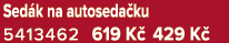 Sed k na autoseda ku 5413462 619 K 429 K 