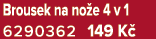 Brousek na no e 4 v 1 6290362 149 K 