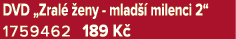 DVD „Zral  eny mlad   milenci 2“ 1759462 189 K 